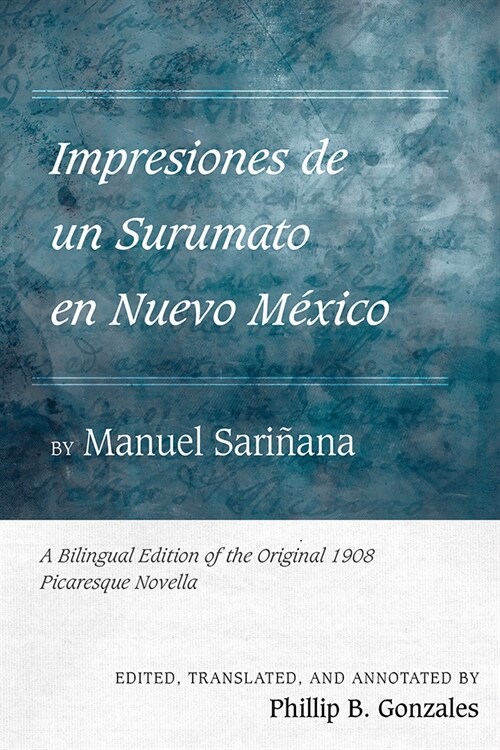 Impresiones de Un Surumato En Nuevo M?ico by Manuel Sari?na: A Bilingual Edition of the Original 1908 Picaresque Novella (Hardcover)