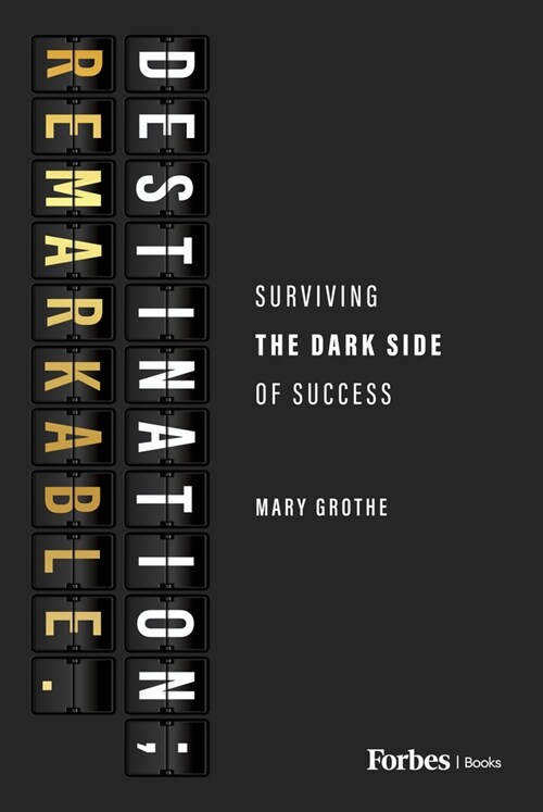 Destination; Remarkable.: Surviving the Dark Side of Success (Hardcover)