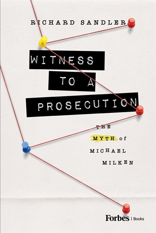 Witness to a Prosecution: The Myth of Michael Milken (Hardcover)