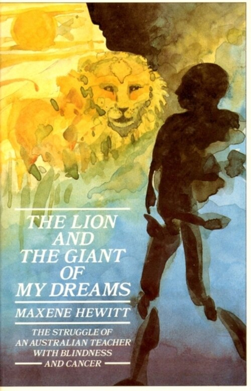 The Lion and the Giant of My Dreams: The Struggle of an Australian Teacher with Blindness and Cancer (Hardcover)