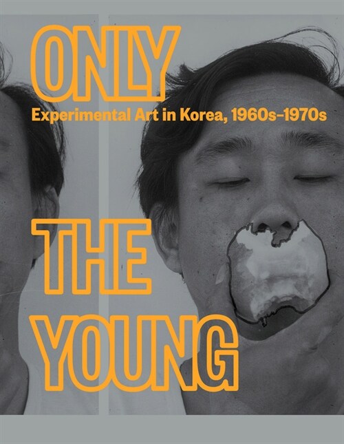 [중고] Only the Young: Experimental Art in Korea, 1960s-1970s (Hardcover)