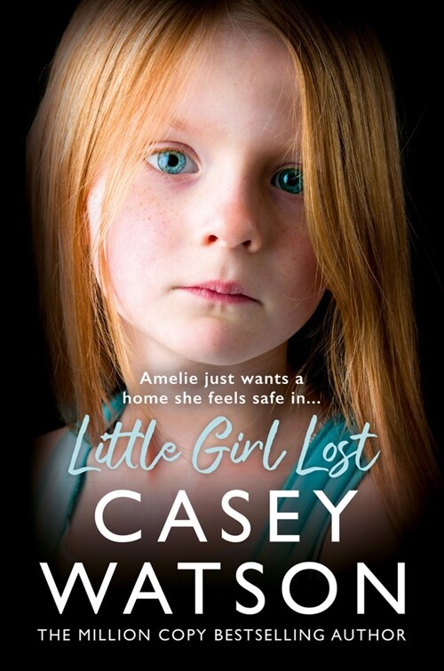 Little Girl Lost : Amelia Just Wants a Home She Feels Safe in… (Paperback)