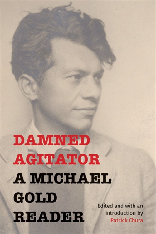 Damned Agitator: A Michael Gold Reader (Hardcover)