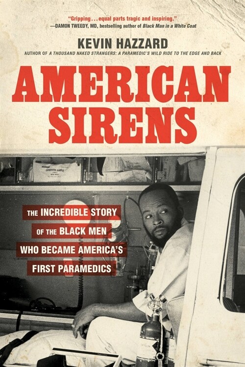 American Sirens: The Incredible Story of the Black Men Who Became Americas First Paramedics (Paperback)