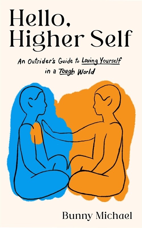 Hello, Higher Self: An Outsiders Guide to Loving Yourself in a Tough World (Hardcover)