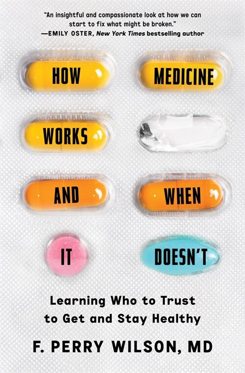 How Medicine Works and When It Doesnt: Learning Who to Trust to Get and Stay Healthy (Paperback)