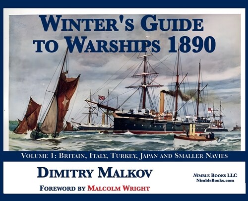 Winters Guide to Warships 1890: Volume 1: Britain, Italy, Turkey, and Smaller Navies (Hardcover)