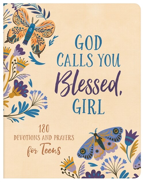 God Calls You Blessed, Girl: 180 Devotions and Prayers for Teens (Paperback)