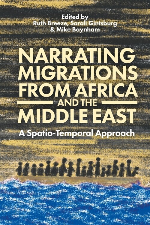 Narrating Migrations from Africa and the Middle East : A Spatio-Temporal Approach (Paperback)