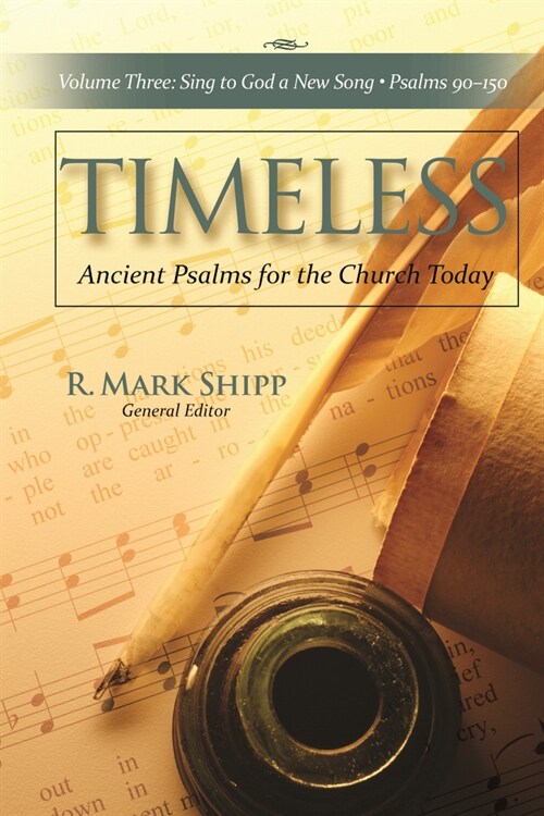 Timeless--Ancient Psalms for the Church Today, Volume Three: Sing to God a New Song, Psalms 90-150 (Paperback)