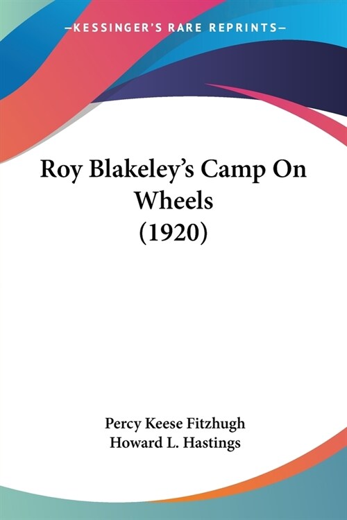 Roy Blakeleys Camp On Wheels (1920) (Paperback)