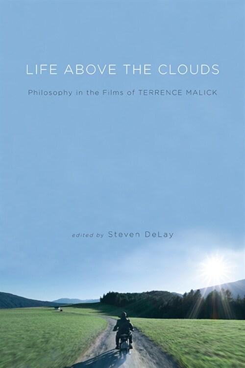 Life Above the Clouds: Philosophy in the Films of Terrence Malick (Paperback)