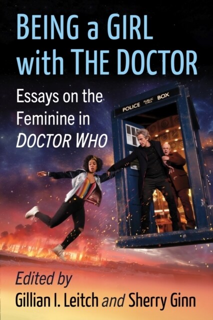 Being a Girl with the Doctor: Essays on the Feminine in Doctor Who (Paperback)