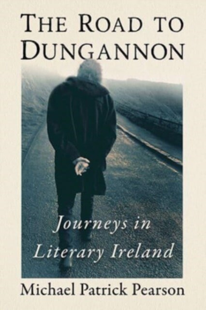 The Road to Dungannon: Journeys in Literary Ireland (Paperback)