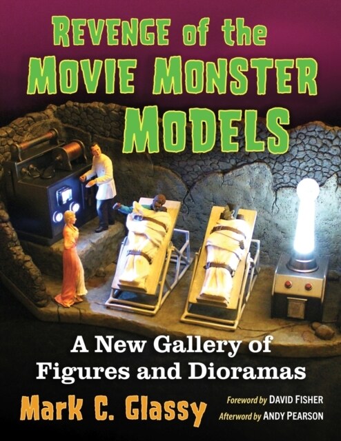 Revenge of the Movie Monster Models: A New Gallery of Figures and Dioramas (Paperback)