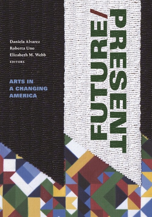 Future/Present: Arts in a Changing America (Paperback)