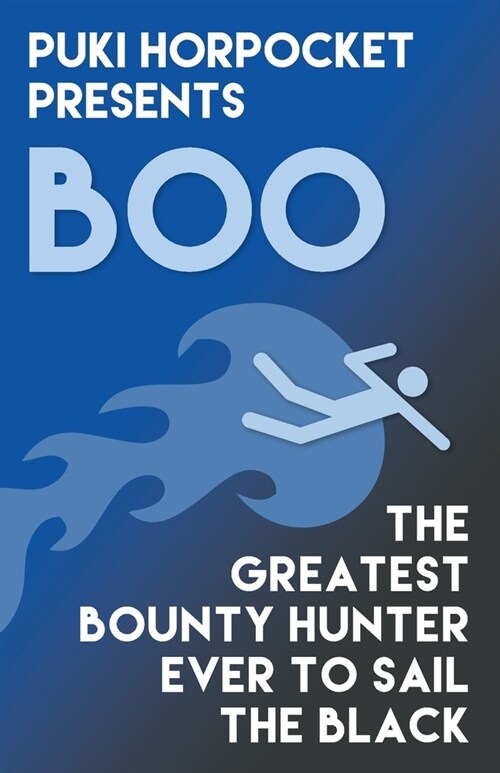 Boo: The Greatest Bounty Hunter Ever to Sail the Black (Paperback)