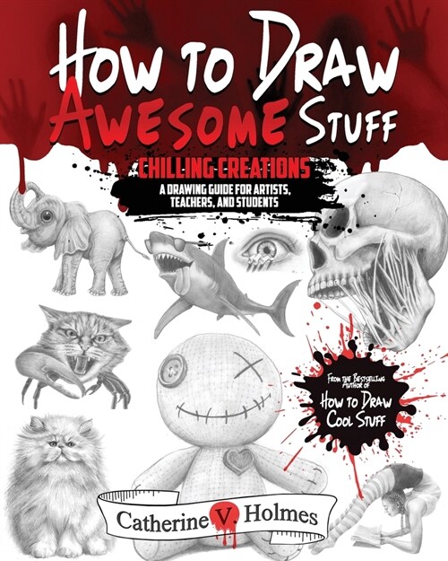 How to Draw Awesome Stuff - Chilling Creations: A Drawing Guide for Artists, Teachers and Students (Paperback)