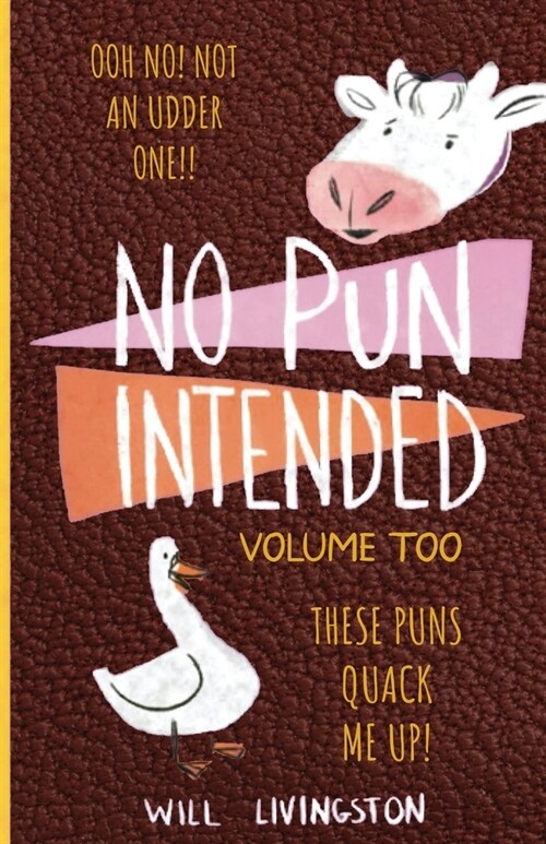 No Pun Intended: Volume Too Illustrated Funny, Teachers Day, Mothers Day Gifts, Birthdays, White Elephant Gifts (Paperback)