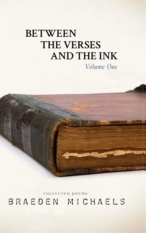 Between the Verses and the Ink: Volume One (Hardcover)