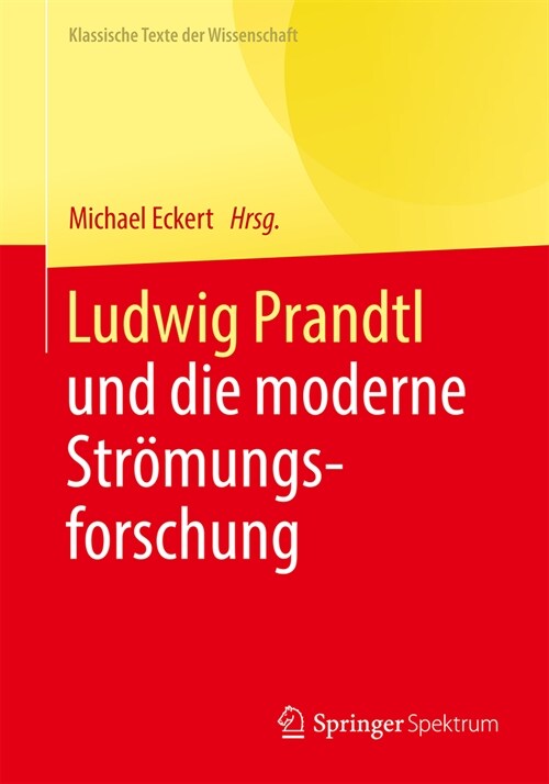 Ludwig Prandtl Und Die Moderne Str?ungsforschung: Ausgew?lte Texte Zum Grenzschichtkonzept Und Zur Turbulenztheorie (Paperback, 1. Aufl. 2023)