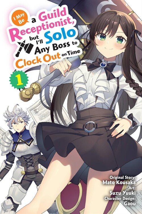 I May Be a Guild Receptionist, but I’ll Solo Any Boss to Clock Out on Time, Vol. 1 (manga) (Paperback)