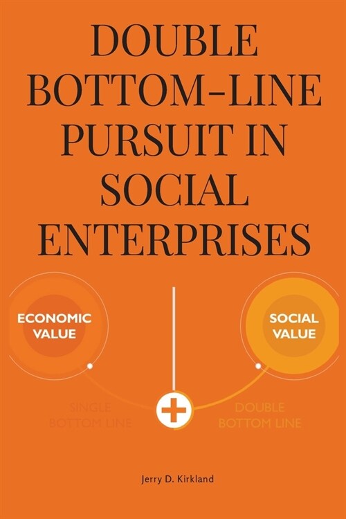 Double bottom-line pursuit in social enterprises (Paperback)