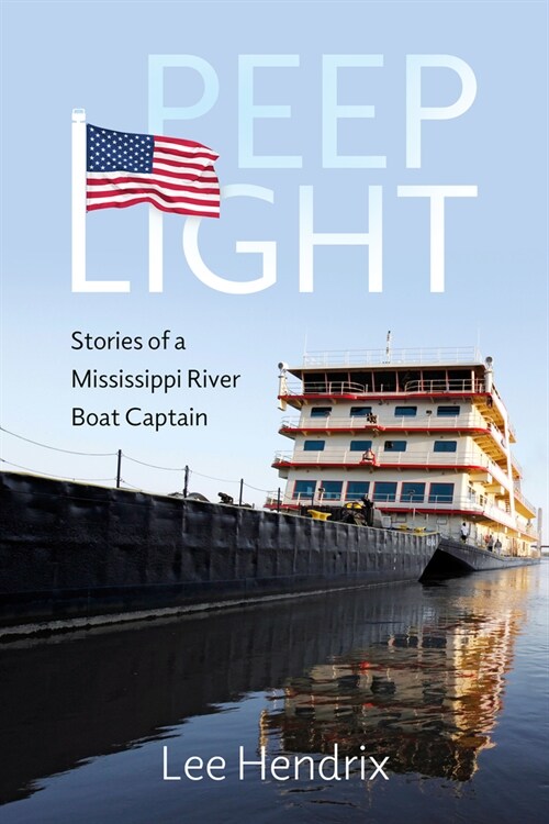 Peep Light: Stories of a Mississippi River Boat Captain (Hardcover, Hardback)