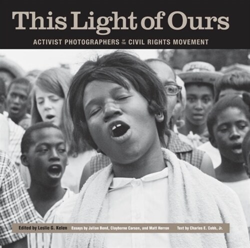 This Light of Ours: Activist Photographers of the Civil Rights Movement (Paperback)