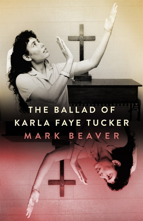 The Ballad of Karla Faye Tucker (Paperback)