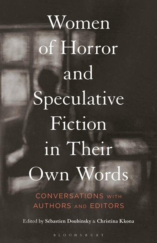 Women of Horror and Speculative Fiction in Their Own Words: Conversations with Authors and Editors (Paperback)