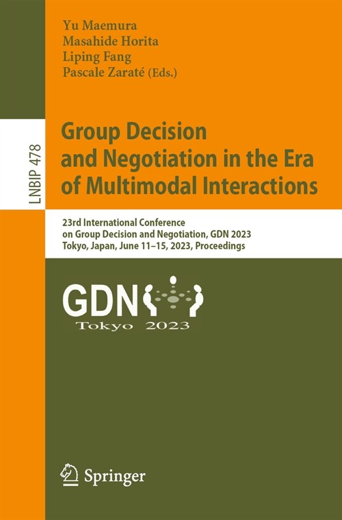 Group Decision and Negotiation in the Era of Multimodal Interactions: 23rd International Conference on Group Decision and Negotiation, Gdn 2023, Tokyo (Paperback, 2023)