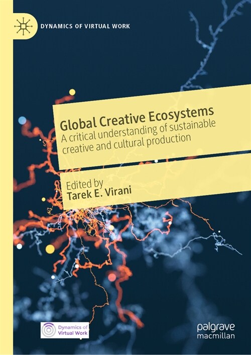 Global Creative Ecosystems: A Critical Understanding of Sustainable Creative and Cultural Production (Hardcover, 2023)