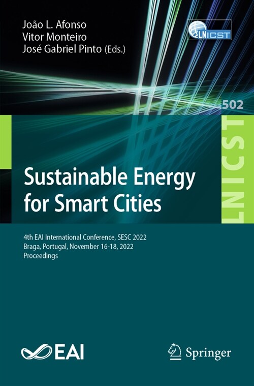 Sustainable Energy for Smart Cities: 4th Eai International Conference, Sesc 2022, Braga, Portugal, November 16-18, 2022, Proceedings (Paperback, 2023)