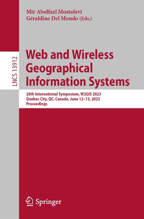 Web and Wireless Geographical Information Systems: 20th International Symposium, W2gis 2023, Quebec City, Qc, Canada, June 12-13, 2023, Proceedings (Paperback, 2023)