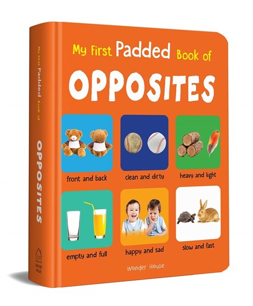 My First Padded Book of Opposites: Early Learning Padded Board Books for Children (Board Books)