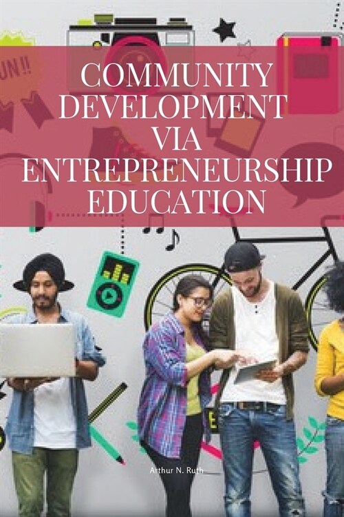 Community development via entrepreneurship education (Paperback)