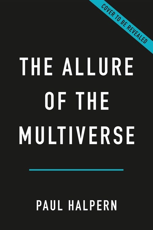 The Allure of the Multiverse: Extra Dimensions, Other Worlds, and Parallel Universes (Hardcover)