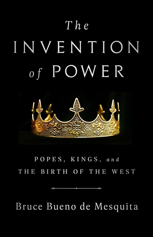 The Invention of Power: Popes, Kings, and the Birth of the West (Paperback)