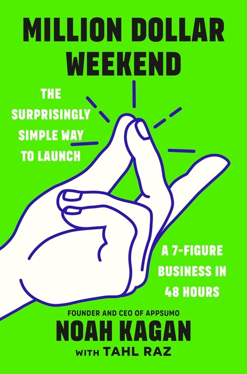Million Dollar Weekend: The Surprisingly Simple Way to Launch a 7-Figure Business in 48 Hours (Hardcover)