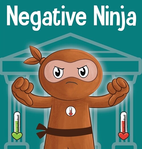 Negative Ninja: A Childrens Book About Emotional Bank Accounts (Hardcover)