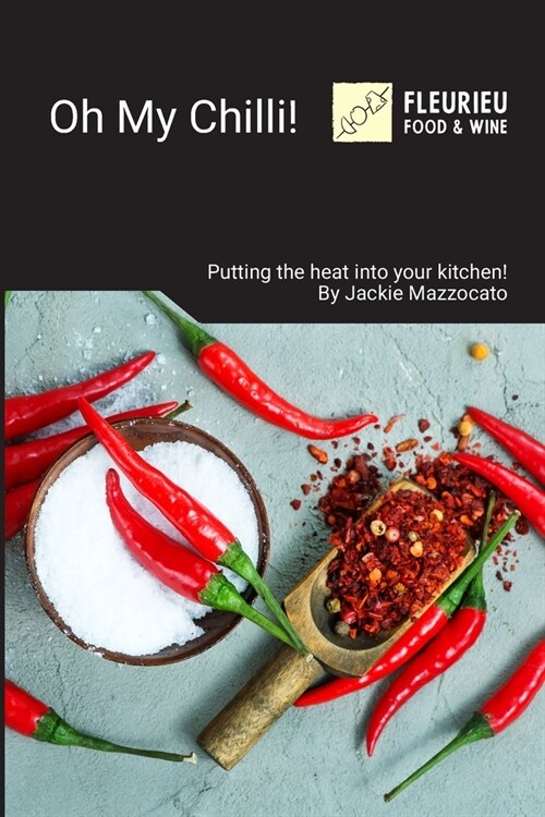 Oh My Chilli: Putting the heat into your Kitchen (Paperback)