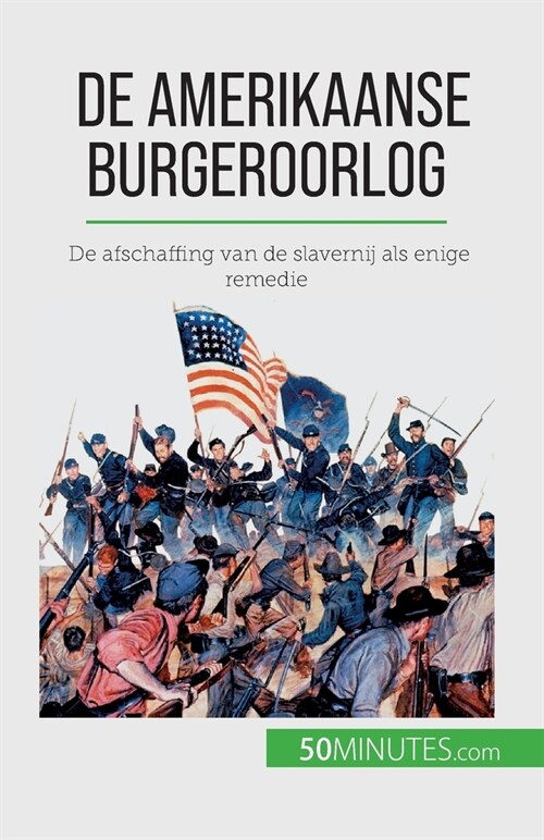 De Amerikaanse Burgeroorlog: De afschaffing van de slavernij als enige remedie (Paperback)