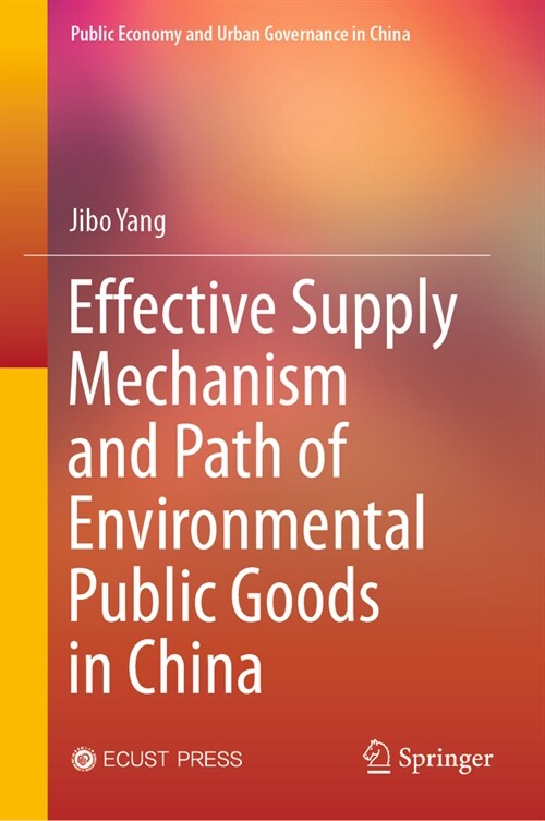 Effective Supply Mechanism and Path of Environmental Public Goods in China (Hardcover, 2023)