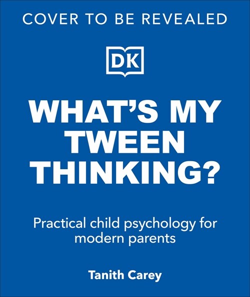 Whats My Tween Thinking?: Practical Child Psychology for Modern Parents (Paperback)