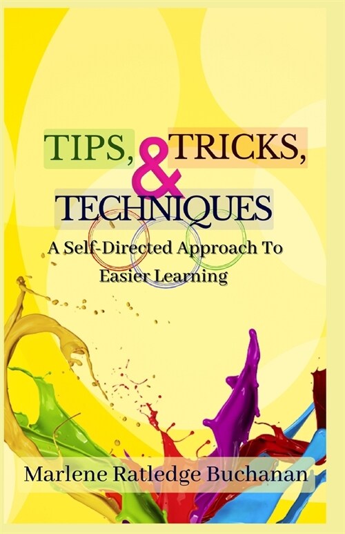 Tips, Tricks, & Techniques: A Self-Directed Approach to Easier Learning (Paperback)