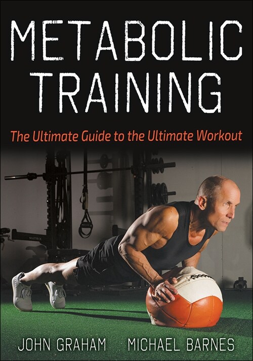 Metabolic Training: The Ultimate Guide to the Ultimate Workout (Paperback)