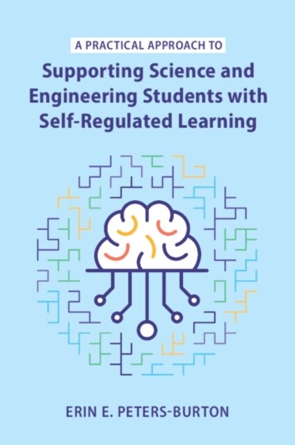 A Practical Approach to Supporting Science and Engineering Students with Self-Regulated Learning (Paperback)