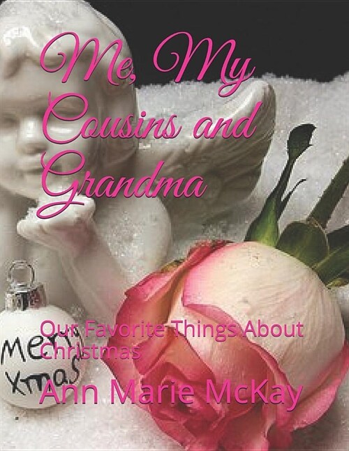 Me, My Cousins and Grandma: Our Favorite Things About Christmas (Paperback)