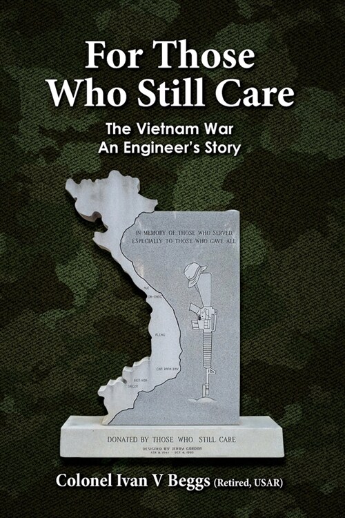 For Those Who Still Care: The Vietnam War - An Engineers Story (Paperback)